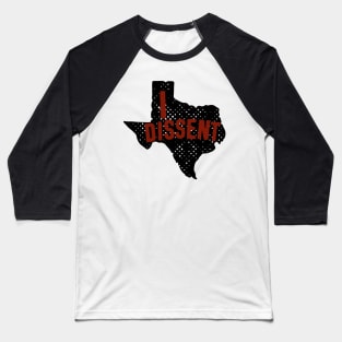 Women Have Had Enough: Texas - I DISSENT (red and black) Baseball T-Shirt